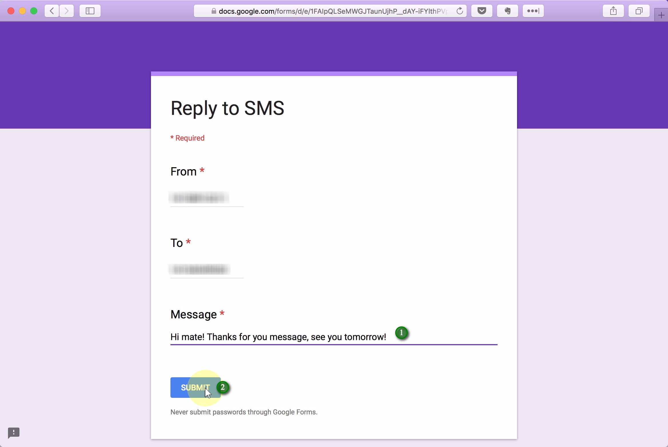 The From and To fields should be pre-filled with the correct phone numbers, so don't change them. Just (1) enter your Message and (2)click Submit.;