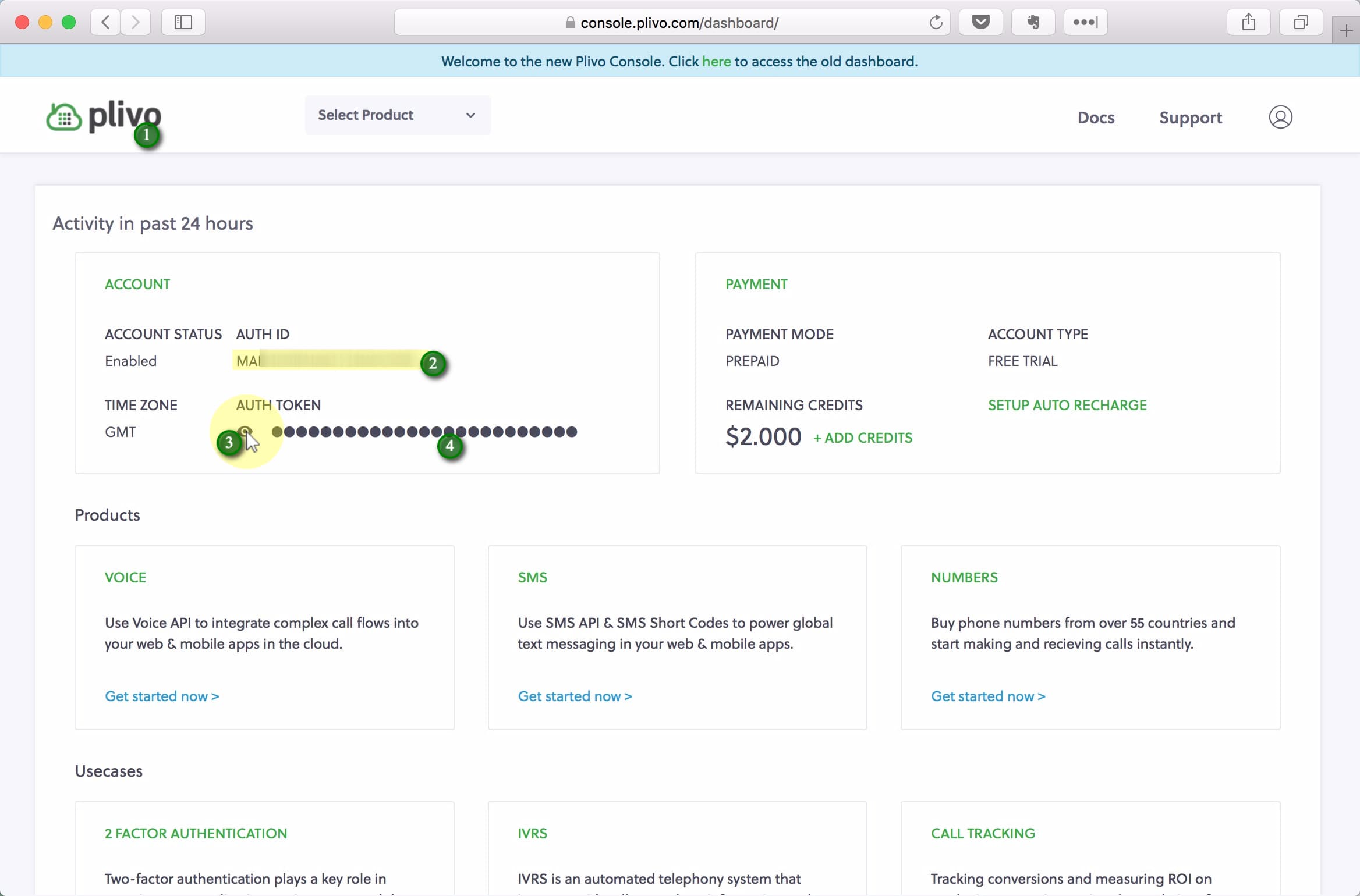 Return to your Plivo dashboard for a moment. (1) Click the Plivo logo if you're on some other page. You'll need both your Auth ID (2), and your Auth Token (4). To show the token, (3) click the eye icon.;